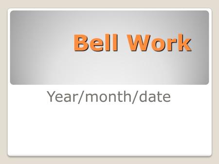 Bell Work Year/month/date. JROTC: Oral Project If you cannot do your project at home, please come to tutoring tomorrow. I will take you to the lab.
