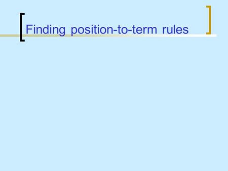 Finding position-to-term rules Find position-to-term rules for these sequences:
