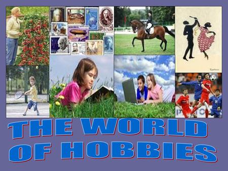 THE WORLD OF HOBBIES.