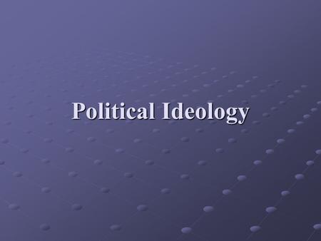 Political Ideology.