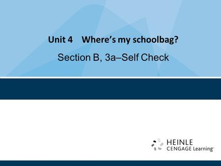 Unit 4 Where’s my schoolbag? Section B, 3a–Self Check.