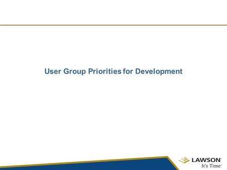 User Group Priorities for Development. Assumptions ER system still remains in place –Capture individual user input –Repository of good ideas that will.