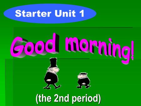 (the 2nd period) Starter Unit 1. Guessing game 猜字游戏.