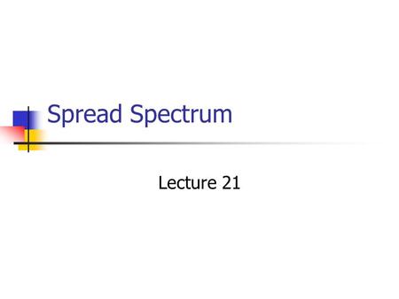 Spread Spectrum Lecture 21.
