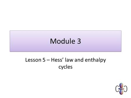 Lesson 5 – Hess’ law and enthalpy cycles