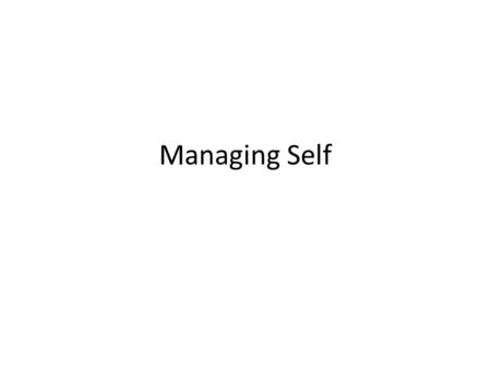 Managing Self. Story of My Life You have just been given a contract to write your autobiography for a major publishing company. Your agent Harry Hardnose.