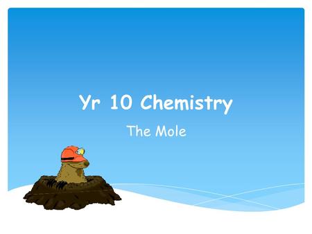 Yr 10 Chemistry The Mole.  Hand back assessment  New Assessment  Read  Create groups  Decide on a topic Starter.