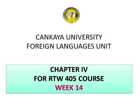 CANKAYA UNIVERSITY FOREIGN LANGUAGES UNIT. CHAPTER IV COMPONENTS OF A REPORT OUTLINE Supplemantary Parts (Back Matter) -Tips for Documentation Final Review.