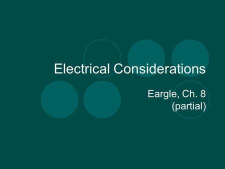 Electrical Considerations Eargle, Ch. 8 (partial).