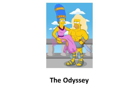 The Odyssey. HOW TO APPROACH HOMER’S ODYSSEY LEARNING / ACHIEVEMENT OBJECTIVE To examine the ideas and values of the classical world through the study.