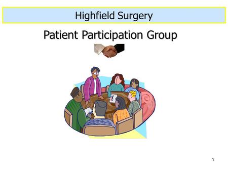 1 Created 21.11.2006 By C. Standerwick Patient Participation Group Highfield Surgery.