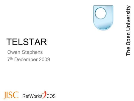 TELSTAR Owen Stephens 7 th December 2009.