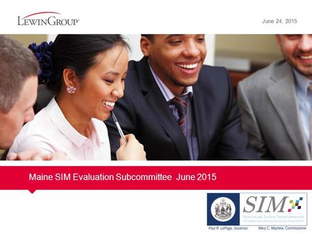 Maine SIM Evaluation Subcommittee June 2015 June 24, 2015.