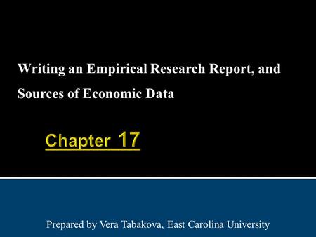 Writing an Empirical Research Report, and Sources of Economic Data Prepared by Vera Tabakova, East Carolina University.