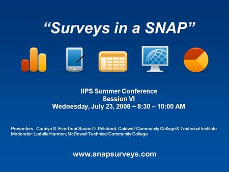 IIPS Summer Conference Session VI Wednesday, July 23, 2008 ~ 8:30 – 10:00 AM Presenters: Carolyn S. Evert and Susan D. Pritchard, Caldwell Community College.