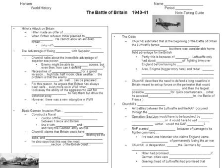 HansenName _____________________ World HistoryPeriod _________ The Battle of Britain 1940-41 Note-Taking Guide Hitler’s Attack on Britain –Hitler made.
