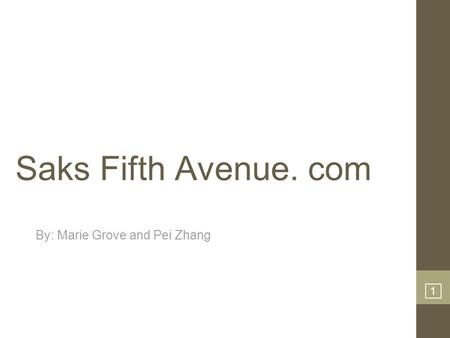 Saks Fifth Avenue. com By: Marie Grove and Pei Zhang 1.