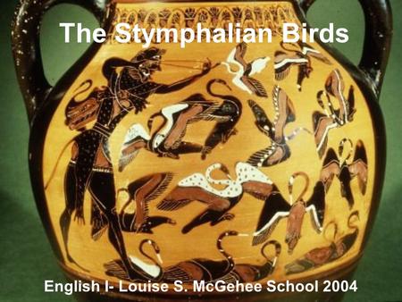The Stymphalian Birds English I- Louise S. McGehee School 2004.