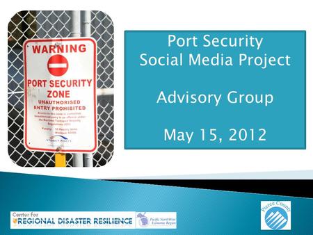 Port Security Social Media Project Advisory Group May 15, 2012.