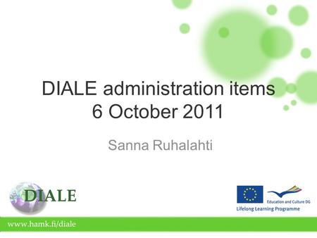 DIALE administration items 6 October 2011 Sanna Ruhalahti.