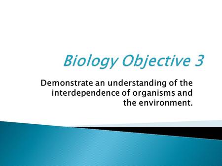 Demonstrate an understanding of the interdependence of organisms and the environment.