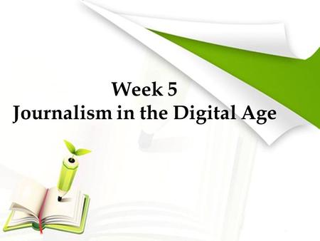 Week 5 Journalism in the Digital Age. Review Questions regarding: Wikileaks Mexicoleaks (What’s happening in Mexico?) CitizenFour Can you see a growing.