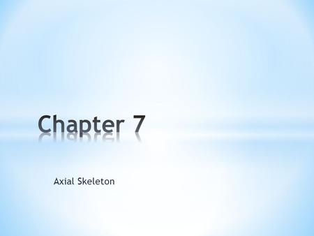 Chapter 7 Axial Skeleton.