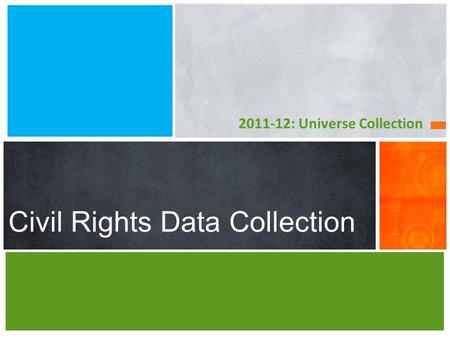 2011-12: Universe Collection Civil Rights Data Collection.