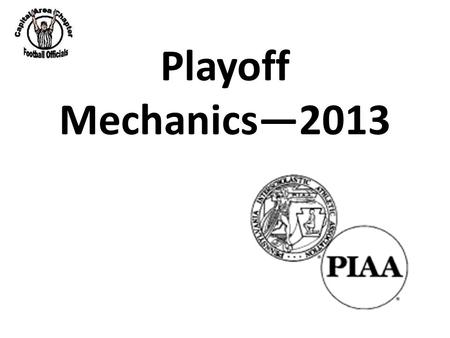 Playoff Mechanics—2013. 2 O UR M ISSION Review the mechanics for a crew of 7 Reminders for 2013: – We are using the manual from the Collegiate Commissioners.