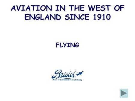 AVIATION IN THE WEST OF ENGLAND SINCE 1910 FLYING.
