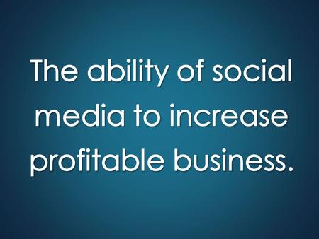 Why the potential of social media is vast. Is social media the poor relation or rich uncle? – who’s using it? A Profit making strategy Tips and tactics.