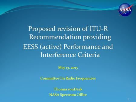 Proposed revision of ITU-R Recommendation providing EESS (active) Performance and Interference Criteria May 13, 2015 Committee On Radio Frequencies Thomas.