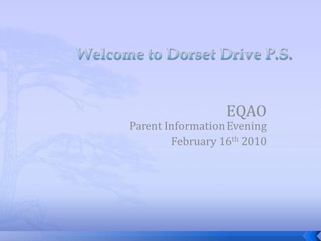 EQAO Parent Information Evening February 16 th 2010.