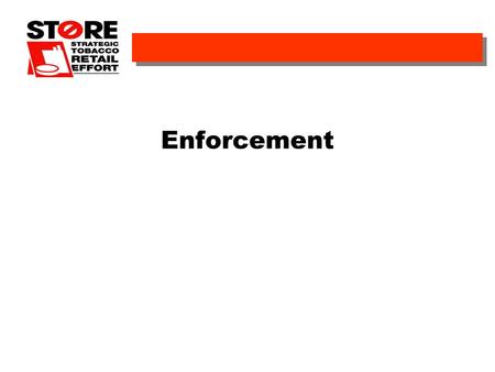 Enforcement. Sponsored by the California Department of Health Services, Tobacco Control Section Why Is Enforcement Important? Getting A Local Policy Passed.