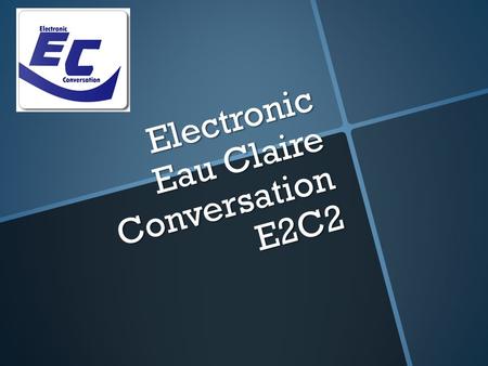 Electronic Eau Claire Conversation E2C2. Who is listening?   358 people have read Electronic Eau Claire Conversation.