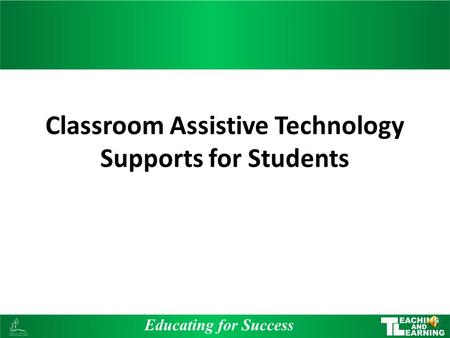 Classroom Assistive Technology Supports for Students.