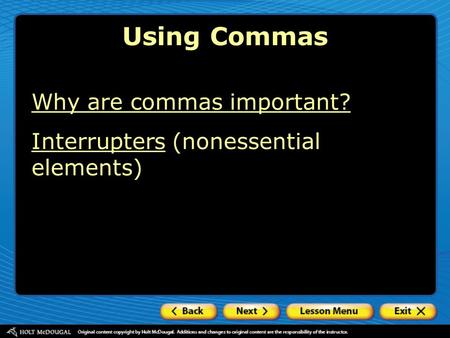Why are commas important? InterruptersInterrupters (nonessential elements) Using Commas.