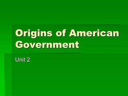 Origins of American Government Unit 2. Before the United States  The United States has existed as a nation for more than 200 years. 200 years before.