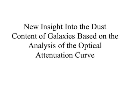 New Insight Into the Dust Content of Galaxies Based on the Analysis of the Optical Attenuation Curve.