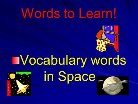 Vocabulary words in Space.