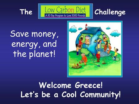 Save money, energy, and the planet! Welcome Greece! Let’s be a Cool Community! TheChallenge.