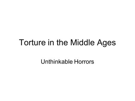 Torture in the Middle Ages Unthinkable Horrors. The Iron Maiden Hulton Archive/Getty Images Don't you wish this was fictional?Getty Images ­The Iron Maiden.