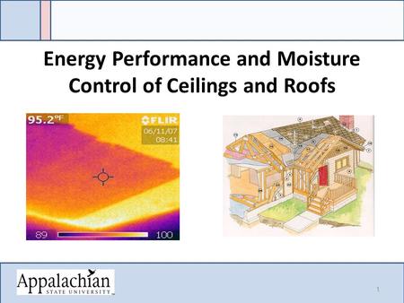 Energy Performance and Moisture Control of Ceilings and Roofs 1.