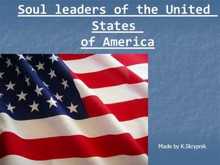 Soul leaders of the United States of America Made by K.Skrypnik.