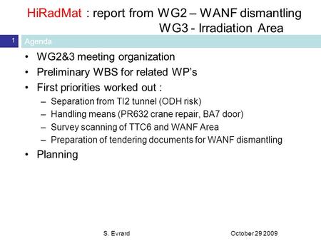 HiRadMat : report from WG2 – WANF dismantling WG3 - Irradiation Area October 29 2009S. Evrard 1 WG2&3 meeting organization Preliminary WBS for related.