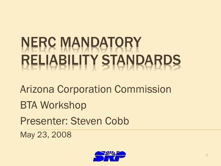 1 Arizona Corporation Commission BTA Workshop Presenter: Steven Cobb May 23, 2008.