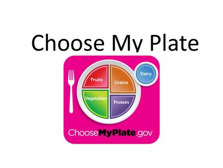 Choose My Plate. What is your favorite meal? What is your favorite meal? Does it have a name? What specific foods and beverages are part of your favorite.