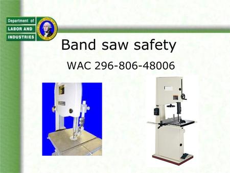 Band saw safety WAC Welcome and Introductions