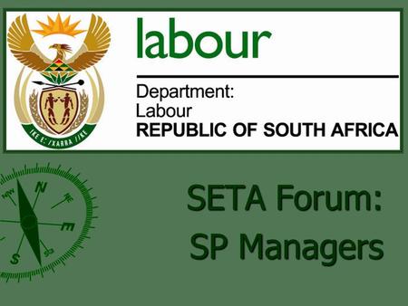 SETA Forum: SP Managers. 25 May 2005Department of Labour supported by GTZ2 That OFO - Outline ► Why have an Organising Framework of Occupations ► Where.