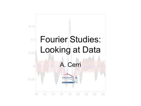 Fourier Studies: Looking at Data A. Cerri. 2 Outline Introduction Data Sample Toy Montecarlo –Expected Sensitivity –Expected Resolution Frequency Scans: